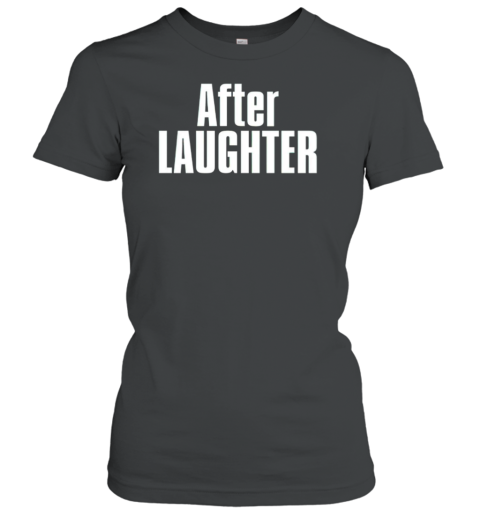 After laughter T-Shirt