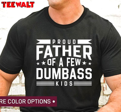 Best Dad Ever Sweatshirt , Groovy Proud Father Of A Few Dumbass Kids Shirt Tank Top