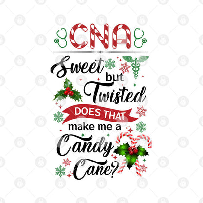 CNA Sweet But Twisted Does That Make Me A Candy Cane Shirt