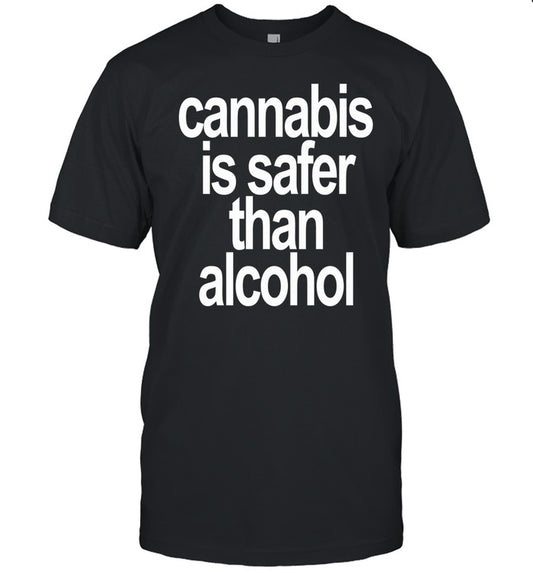 Daviddinenberg Cannabis Is Safer Than Alcohol Tee