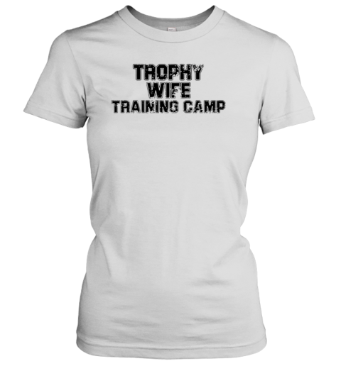 Big Manie Trophy Wife Training Camp T-Shirt