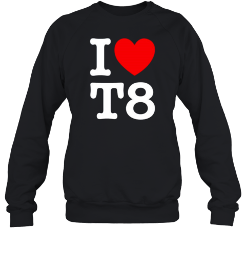 I Love T8 T-Shirt