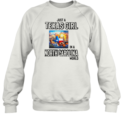 Just A Texas Girl In A North Carolina World T-Shirt