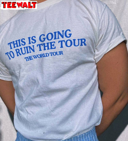 Cool Design This Is Going To Ruin The Tour Shirt, Tour 2024 Inspired Unisex Hoodie Long Sleeve