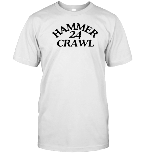 Hammer 24 Crawl Where Are We Going Next West Lafayette In September 7Th 2024 T-Shirt