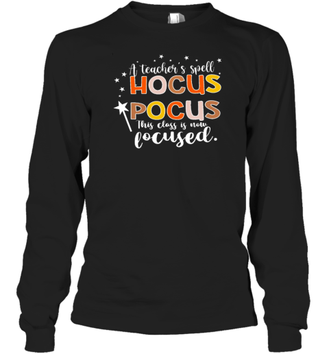 A Teacher&#39s Spell Hocus Pocus This Class Is Now Focused T-Shirt