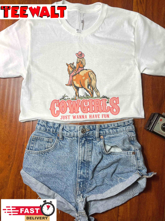 Cowgirls Just Want To Have Fun Cute Graphic Tee Shirt