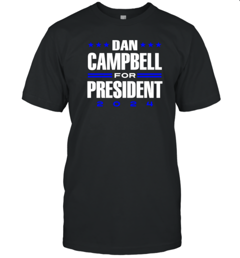 Dan Campbell For President 2024 T-Shirt