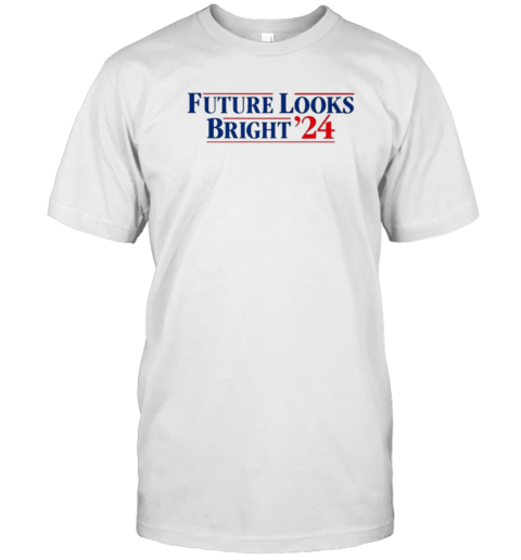 Future Looks Bright &#3924 US Election T-Shirt