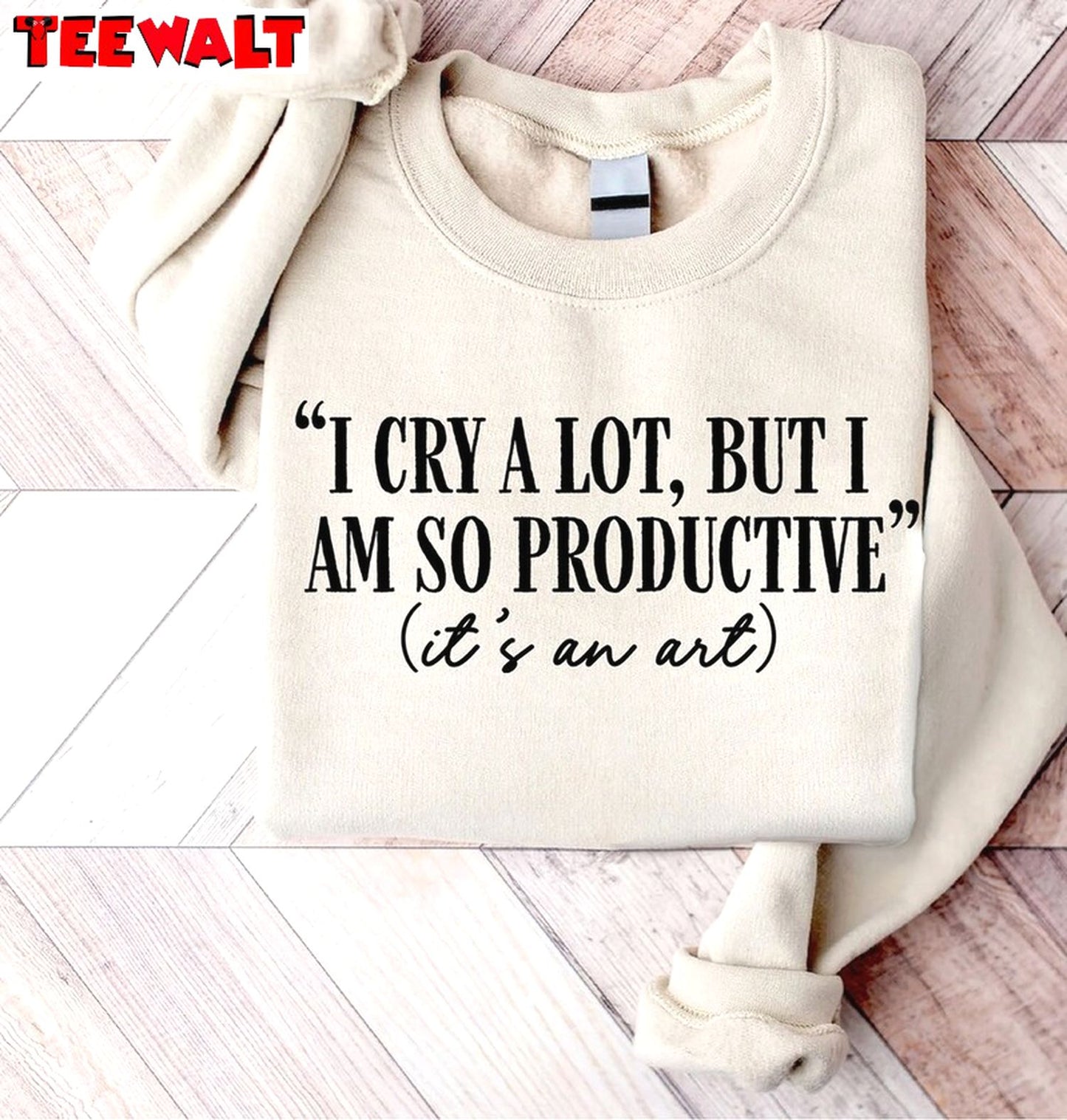 I Cry A Lot Shirt But I Am So Productive Shirt, It S An Art Short Sleeve Hoodie