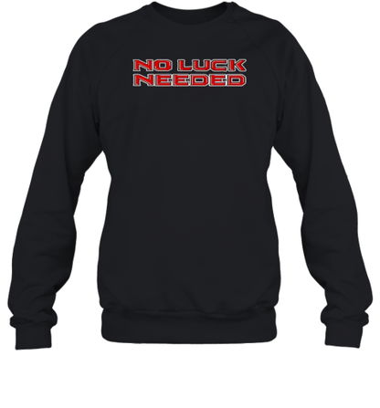 No Luck Needed T-Shirt