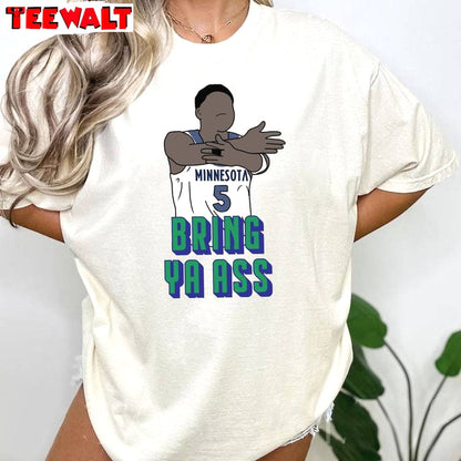 Comfort Bring Ya Ass Shirt, Faceless Anthony Edwards Playoff Unisex T