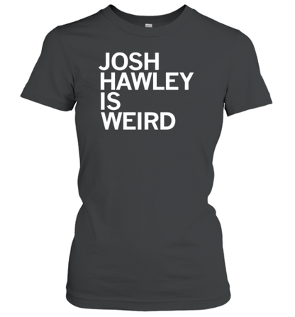 Josh Hawley Is Weird 2024 T-Shirt