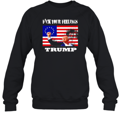 Fck Our Feelings Trump Shot T-Shirt