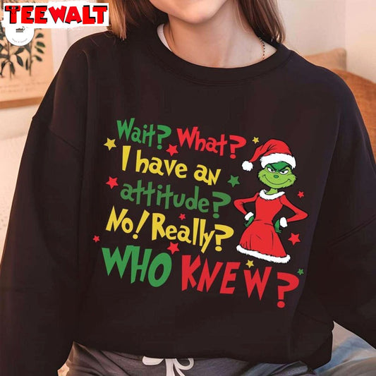 Wait What I Have An Attitude No Really Who Knew Sweatshirt, Merry Christmas Shirt