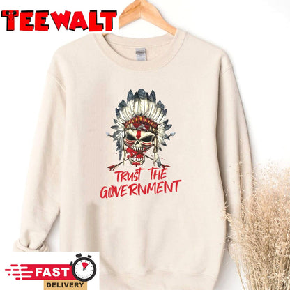 Trust The Government Skull Native American Chief Native T-Shirt