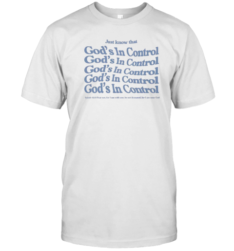 Just Know That God&#39S In Control Text Stack T-Shirt