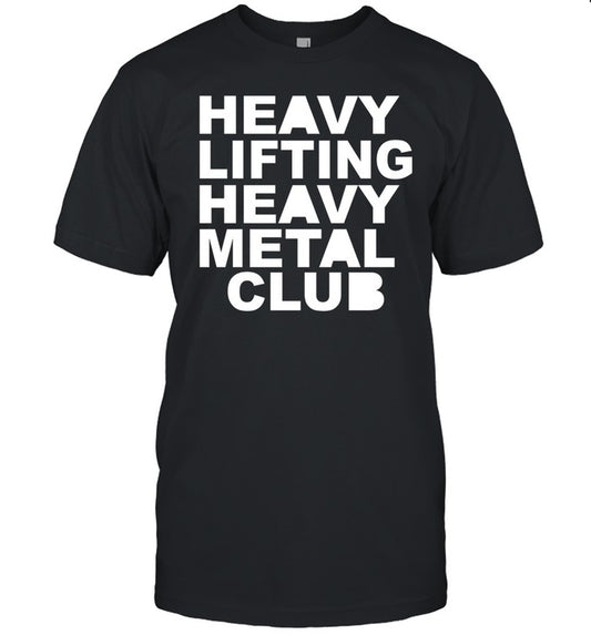 Heavy Lifting Heavy Metal Club Shirt