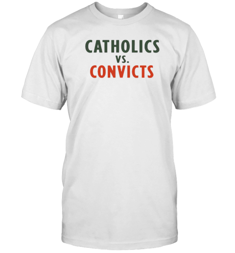 Catholics vs Convicts T-Shirt