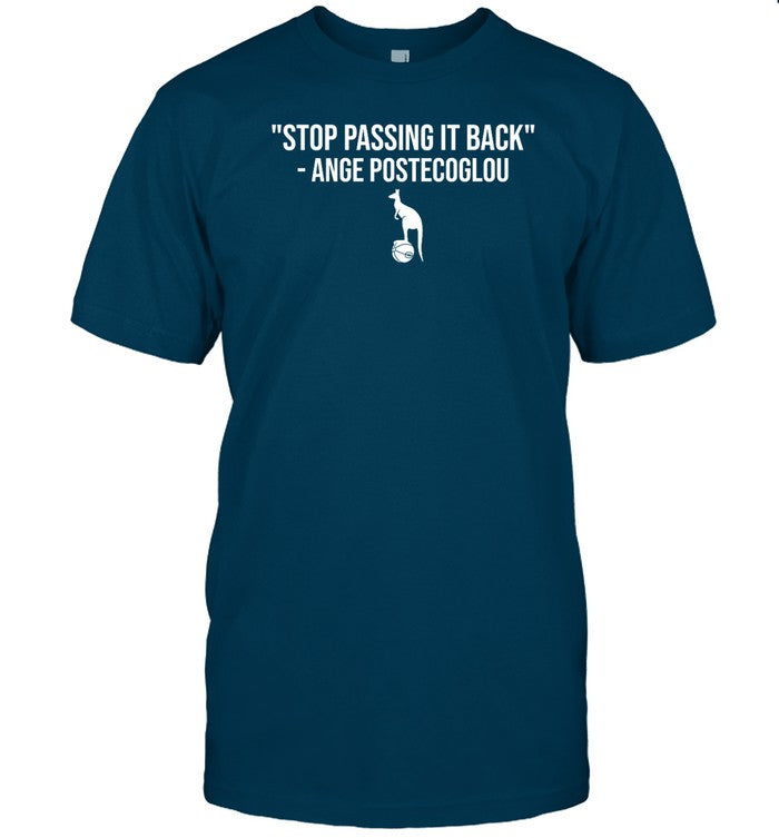 Ange Postecoglou Stop Passing It Back Tottenham Hotspur Shirt