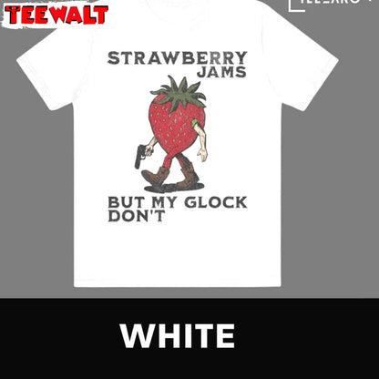 Strawberry Jams But My Glock Don't Shirt 02