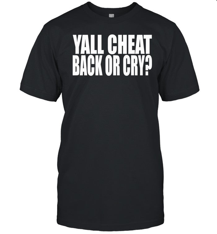 Beatking Yall Cheat Back Or Cry Tee