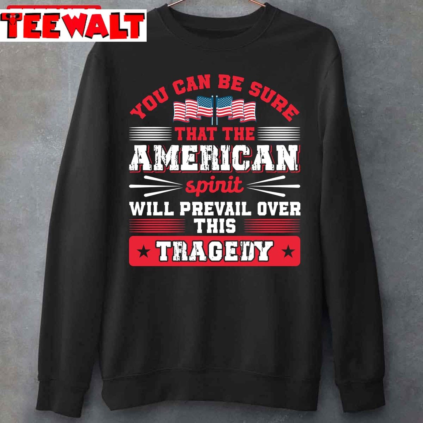 You Can Be Sure That The American Spirit Will Prevail Over This Tragedy Unisex T-Shirt