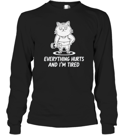 Fat Cat Everything Hurts And I&#39M Tired Gym T-Shirt