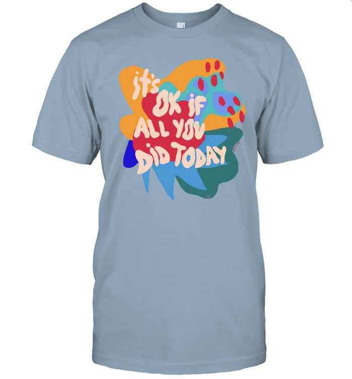 Soleoado It's Ok If All You Did Today Shirt