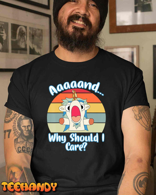 Annnd Why Should I Care Unicorn Apparel Sarcastic T-Shirt