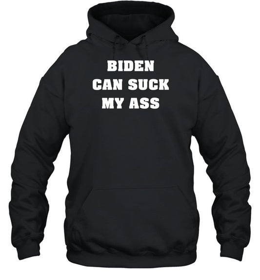 Biden Can Suck My Ass Hoodie