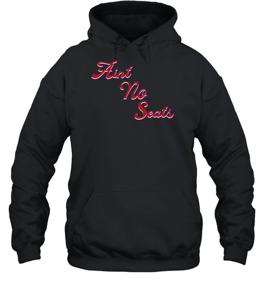 Aint No Seats Hoodie