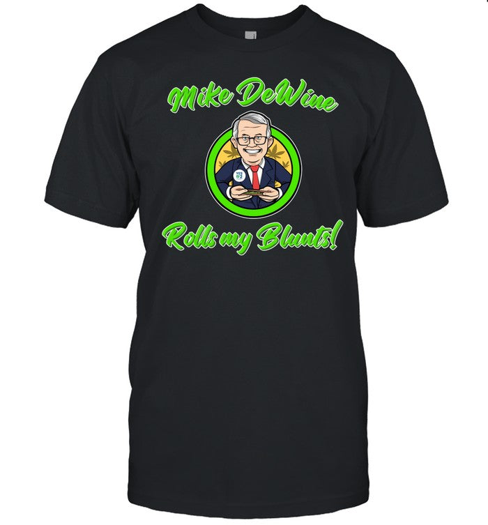 Mike Dewine Rolls My Blunts Tee