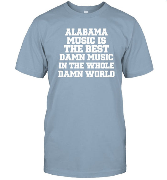 Alabama Music Is The Best Damn Music In The Whole Damn World Shirts