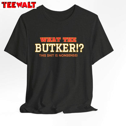 What The Butker Comfort Unisex T Shirt , New Rare Harrison Butter