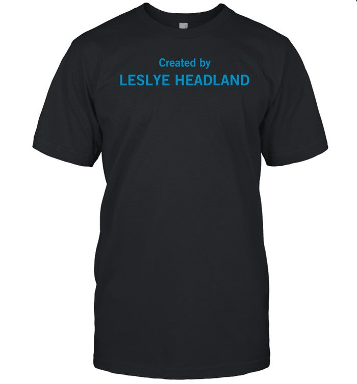 Created By Leslye Headland Shirt