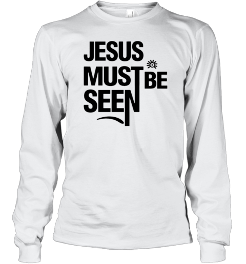 Jesus Must Be Seen T-Shirt