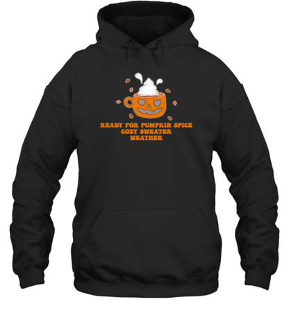 Halloween Ready For Pumpkin Spice Cozy Sweater Weather T-Shirt