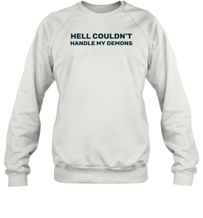 Hell Couldn&#39T Handle My Demons T-Shirt