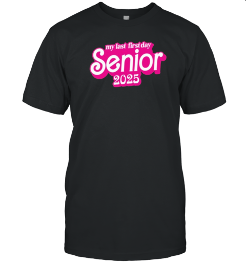 2025 My Last First Day Senior T-Shirt