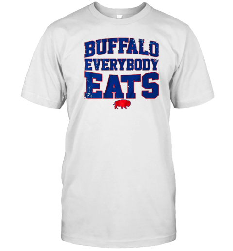 Buffalo Everybody Eats Buffalo Bills T-Shirt