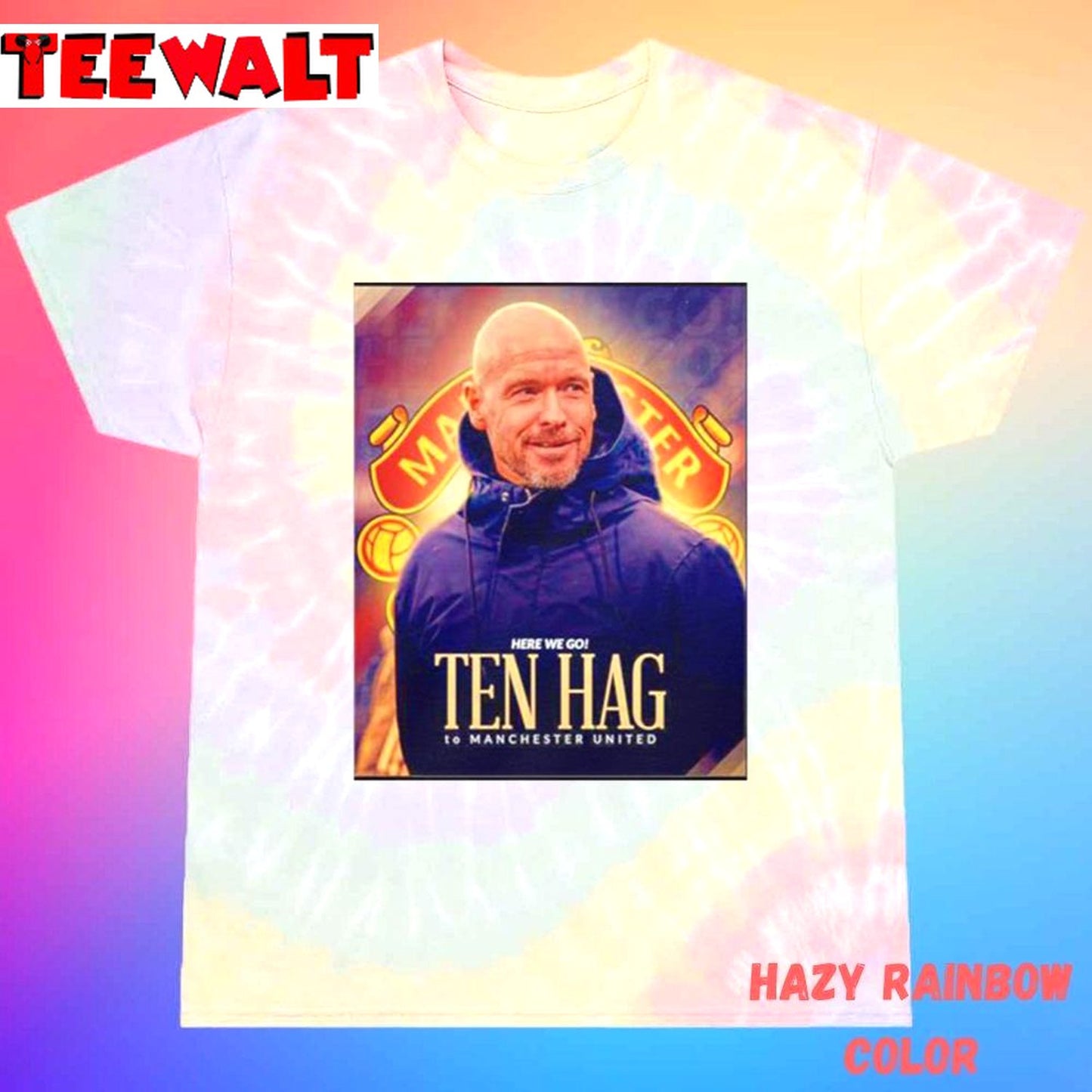 Here We Go Ten Hag To Manchester United Unisex Tie Dye Tee