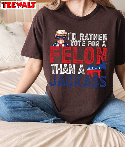 Groovy Felon Than A Jackass Shirt, I Am Voting For The Felon 2024 Crewneck