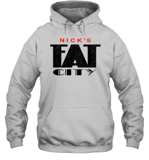 Nick&#39S Fat City T-Shirt