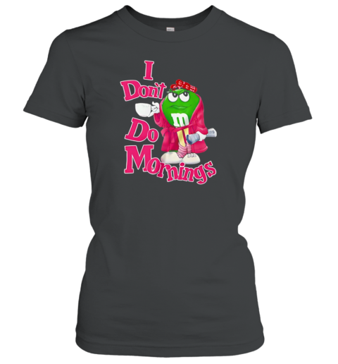 I Don&#39T Do Morning M T-Shirt