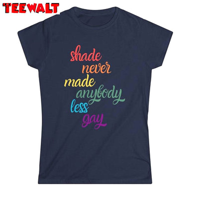 Unique Shade Never Made Anybody Less Gay Shirt, Trendy Taylor Unisex Hoodie Short Sleeve