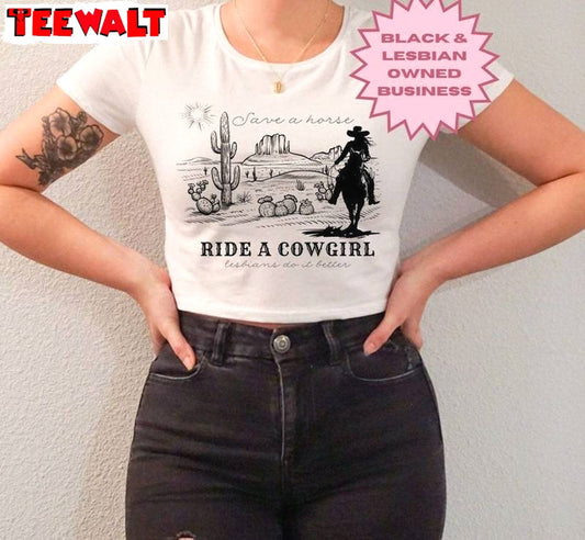 A Cowgirl Lesbian Unisex T Shirt , Vintage Save A Horse Ride A Cowgirl Shirt Hoodie