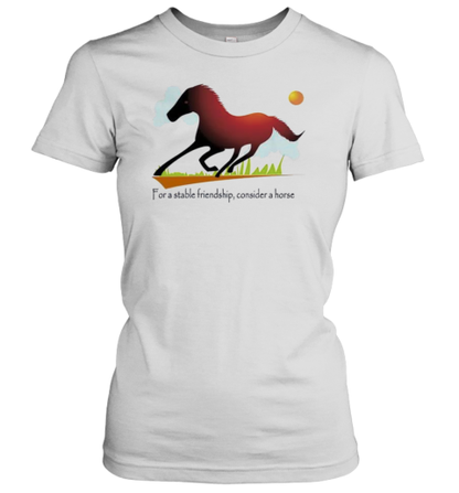 I&#39Ve Been Knofor A Stable Friendship Consider A Horse T-Shirt