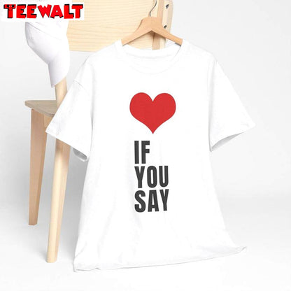 Groovy Love If You Say Shirt, Must Have Kpop Crewneck Long Sleeve