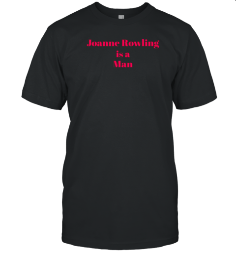 Joanne Rowling Is A Man T-Shirt